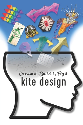 Kite Design: Dream it, Build it, Fly it - Glenn Davison