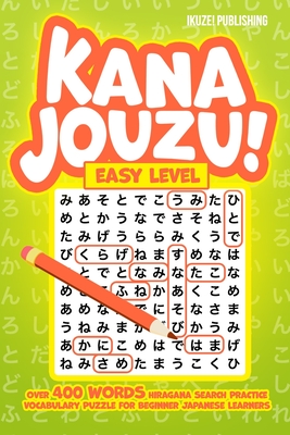 Kana Jouzu! Easy Level: Over 400 Words Hiragana Search Practice Vocabulary Puzzle for Beginner Japanese Learners - Ikuze Publishing