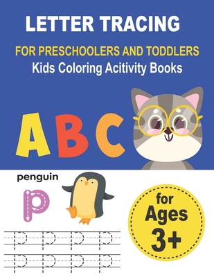LETTER TRACING FOR PRESCHOOLERS AND TODDLERS Kids Coloring Acitivity Books: Handwriting Workbook for kids, Homeschool Preschool Learning Activities, A - Mia Elyna