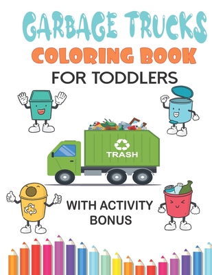 garbage trucks coloring book for toddlers with activity bonus: coloring book for kids with many activities coloring, dot to dot, shadow, matching and - Trucksbook Edition