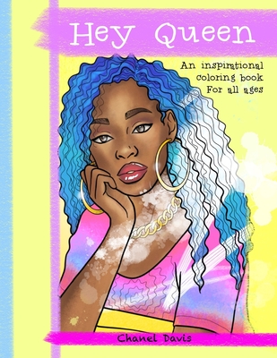 Hey Queen: An inspirational coloring book for of all ages - Chanel Davis