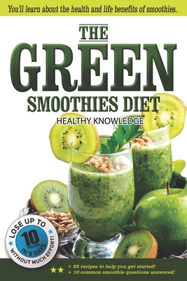 The Green Smoothies Diet: Smoothie diet for weight loss - Lose weight without noticing you're on diet! - Smoothie diet book to help you gain bet - Elvis Yakuza