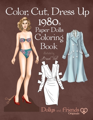 Color, Cut, Dress Up 1980s Paper Dolls Coloring Book, Dollys and Friends Originals: Vintage Fashion History Paper Doll Collection, Adult Coloring Page - Dollys And Friends