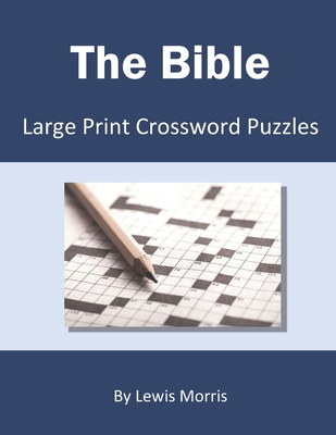 The Bible: Large Print Crossword Puzzles - Lewis Morris