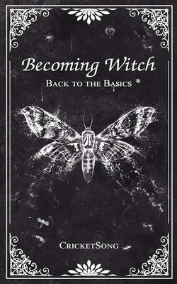 Becoming Witch: Back to the Basics - Sheri Breault Kreitner