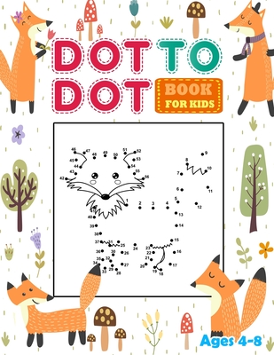 Dot to Dot Books for kids Ages 4-8: Connect the dots book for Kids with fun Animal. Workbook Game, Puzzles & Coloring - Kid Books Creator