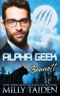 Alpha Geek: Bennett - Milly Taiden