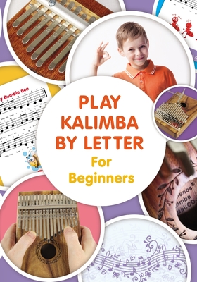 Play Kalimba by Letter - For Beginners: Kalimba Easy-to-Play Sheet Music - Helen Winter