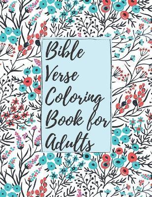 Bible Verse Coloring Book for Adults: Inspirational Christian Bible Verses with Relaxing Flower Patterns to Stay Closer with Lord - Christian Parker