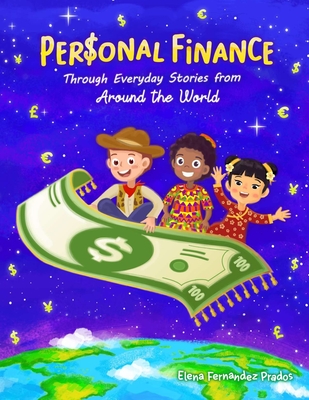 Personal Finance through Everyday Stories from around the World: Growing money, saving and investing for kids - Elena Fernandez Prados