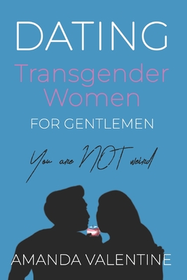 Dating Transgender Women: for Gentlemen - Cyril Mazur