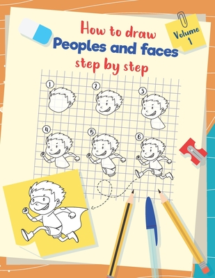 How to draw peoples and faces step by step: Drawing, tracing and coloring book for kids and young children - Cregraph Publishing