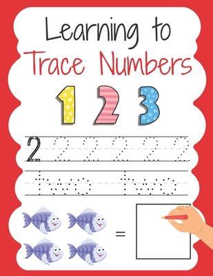 Learning to Trace Numbers: Learn to Trace Numbers, a Beginner Kids Tracing Workbook for Toddlers, Preschool, Pre-K & Kindergarten ages 3-5 (For B - Mayral Moore