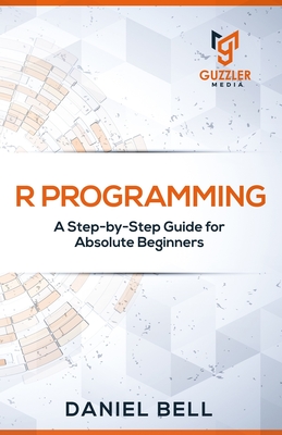  Programming: A Step-by-Step Guide for Absolute Beginners-2nd edition - Daniel Bell