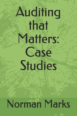 Auditing that Matters: Case Studies - Norman David Marks