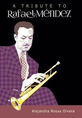 A Tribute to Rafael Méndez - Alejandra Rosas Olvera