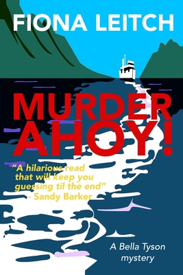 Murder Ahoy!: A laugh out loud cozy mystery. - Fiona Leitch
