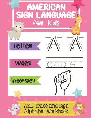 American Sign Language for Kids ASL Trace and Sign Alphabet Workbook: A Beginner's ASL Handwriting Practice Book - Chummy Publishing
