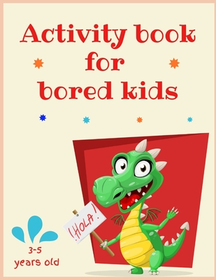 Activity book for bored kids: 3-5 years old: Lots of different activities including Mazes, recognizing Emotions, coloring, I spy, learning about ani - Elizabeth Bond