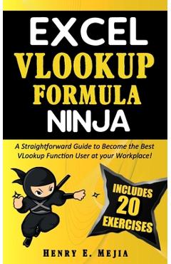 Coperta cărții 'Excel Vlookup Formula Ninja: A Straightforward Guide to Become the Best VLookup Function User at your Workplace! -'