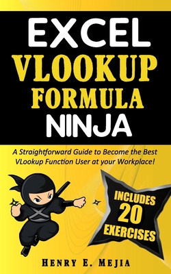 Coperta cărții 'Excel Vlookup Formula Ninja: A Straightforward Guide to Become the Best VLookup Function User at your Workplace! -'