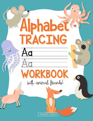 Alphabet Tracing Workbook: Preschool Practice Handwriting Book, ABC Practice Paper, Learning Writing Letters for Toddlers, Kindergarten and Kids - Papery Kids