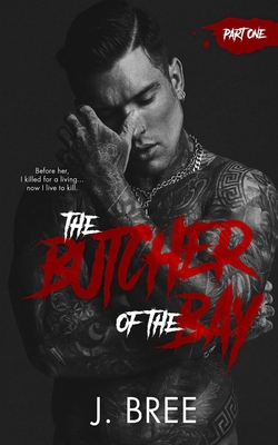 The Butcher of the Bay: Part I - J. Bree