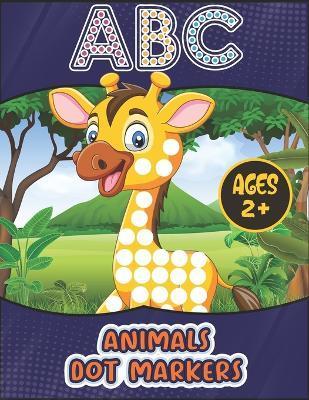 ABC Animals Dot To Dot Markers Activity Book: A Dot and Learn Alphabet Activity book for kids ages 2-5 years old: Dot Marker Coloring Worksheets With - Youngster Brain