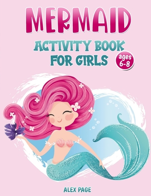 Mermaid activity book for girls ages 6-8: A cute Activity Book with Mermaid to be colored Word Search, Dot to Dot, Mazes and Find the Shadow for your - Alex Page
