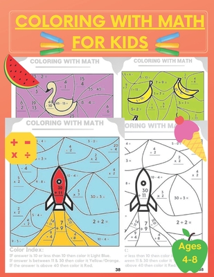 Coloring With Math for Kids: Practice Addition Multiplication Division Subtraction, Color by number, Activity Workbook ages 4 - 8, grades 1 -3 - Learning Hub Publishing