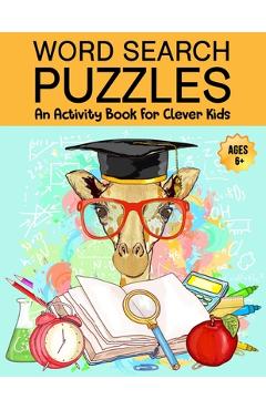 Coperta cărții 'Word Search Puzzles: An Activity Book For Clever Kids Ages 6+: Fun Word Search Puzzles For Kids Ages 6 and up, 4-8,'