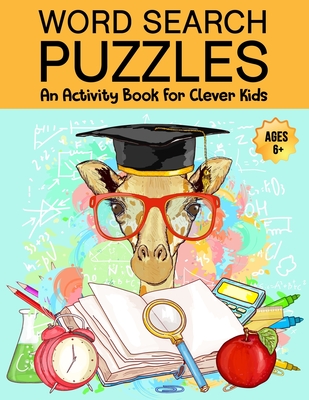 Word Search Puzzles: An Activity Book For Clever Kids Ages 6+: Fun Word Search Puzzles For Kids Ages 6 and up, 4-8, 6-8, 5-10, 8-10, Kids A - Happy Hugabugz