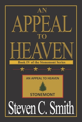 An Appeal To Heaven - Steven C. Smith