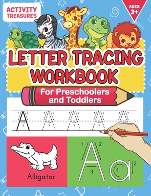 Letter Tracing Workbook For Preschoolers And Toddlers: A Fun ABC Practice Workbook To Learn The Alphabet For Preschoolers And Kindergarten Kids! Lots - Activity Treasures