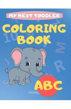 Coperta cărții 'My Best Toddler Coloring Book abc: play and learn activity workbooks toddlers, Fun with Numbers, letters, shapes,'