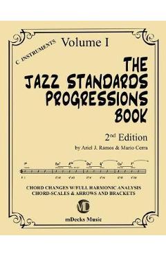 Coperta cărții 'The Jazz Standards Progressions Book Vol. 1: Chord Changes with full Harmonic Analysis, Chord-scales and Arrows &'