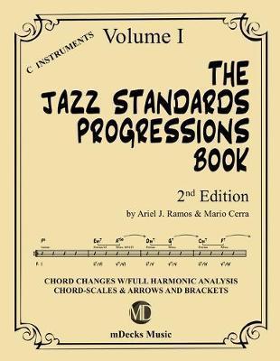 The Jazz Standards Progressions Book Vol. 1: Chord Changes with full Harmonic Analysis, Chord-scales and Arrows & Brackets - Mario Cerra