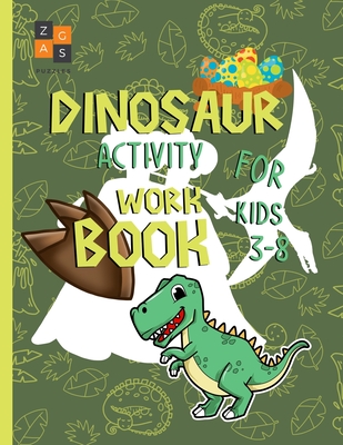 Dinosaur activity workbook for kids 3-8: amazing dinosaur gift for a 3 year old and up boy and girl - Zags Puzzles