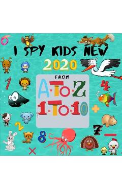 Coperta cărții 'I Spy Kids from A to Z - 1 to 10 New 2020: Fun game for Age 2-5, I Spy Books for Toddlers, I Spy With My Little Eye'