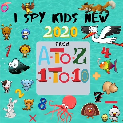 I Spy Kids from A to Z - 1 to 10 New 2020: Fun game for Age 2-5, I Spy Books for Toddlers, I Spy With My Little Eye Guessing Book for Preschoolers - Sam Jo