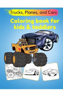 Coperta cărții 'Trucks, Planes, and Cars Coloring Book for kids toddlers: Cars Activity Book for toddlers coloring books for kids ages'