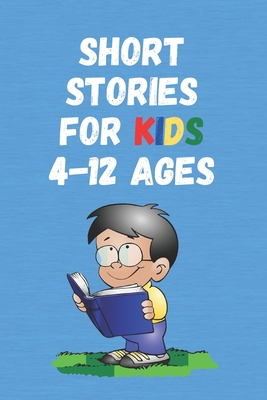 Short Stories for Kids 4 - 12 Ages: Short Stories for Children 4 - 12 years old - Narssif Short Stories