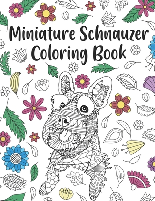 Miniature Schnauzer Coloring Book: A Cute Adult Coloring Books for Mini Schnauzer Owner, Best Gift for Dog Lovers - Paperland Publishing
