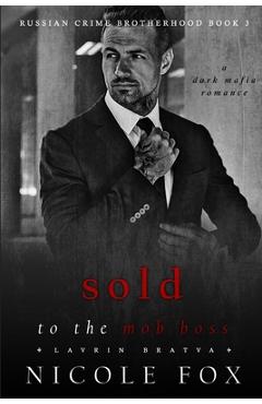 Poza produsului Sold to the Mob Boss (Lavrin Bratva): A Dark Mafia Romance - Nicole Fox