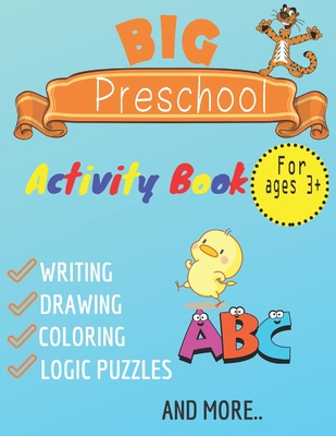 big preschool activty book writing, drawing, coloring, logic puzzles and more: practice for kids with pen control, homeschool, kindergarten, first gra - Alphabet Publishing