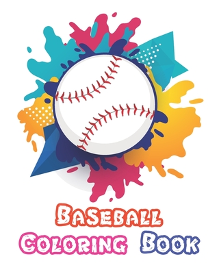 Baseball Coloring Book: A Coloring and Activity Book for Boys and Girls ( Teams - Players - Logos and More ) - Baseball Coloring Book For Publishing