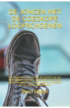 Coperta cărții 'De jongen met de goedkope loopschoenen: Een inspirerend verhaal over het gevecht van een kleine jongen tegen een'