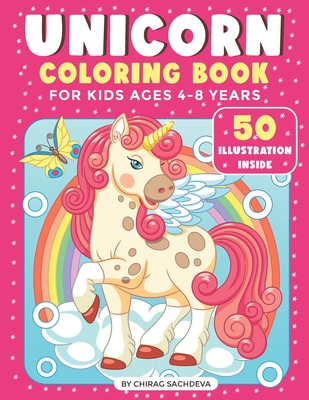 Unicorn Coloring Book: For Kids Ages 4-8, Jumbo Coloring Book - 50 completely unique unicorn coloring pages for kids ages 4-8! - Chirag Sachdeva