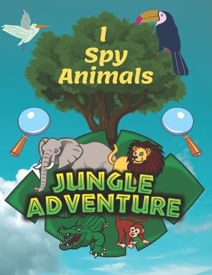I Spy Animals: A Fun Guessing Game For 2-4 Years Old, Highlight Hidden Picture Books For Kids And Children, Look And Find Animals Boo - Saad Hammadi
