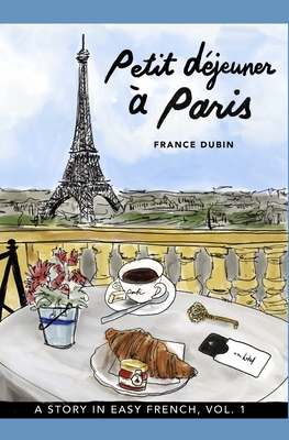 Petit déjeuner à Paris: A Story in Easy French with Translation, Vol. 1 - Kris Avilla